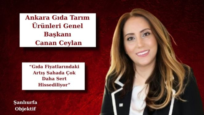 Canan Ceylan: “Gıda Fiyatlarındaki Artış Sahada Çok Daha Sert Hissediliyor”